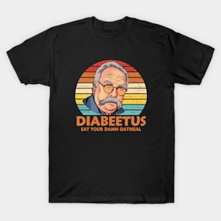 Diabeetus Eat Your Damn Oatmeal Vintage Design T-Shirt